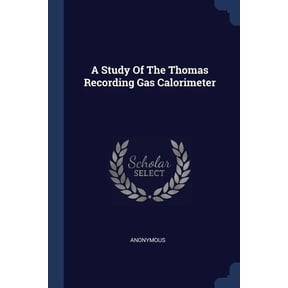 A Study Of The Thomas Recording Gas Calorimeter (Paperback)