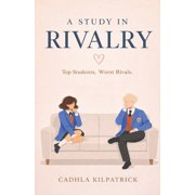 A Study in Rivalry Top Students. Worst Rivals., Paperback
