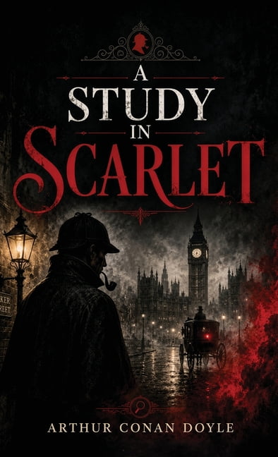 A Study in Scarlet: The First Sherlock Holmes Mystery, (Hardcover)