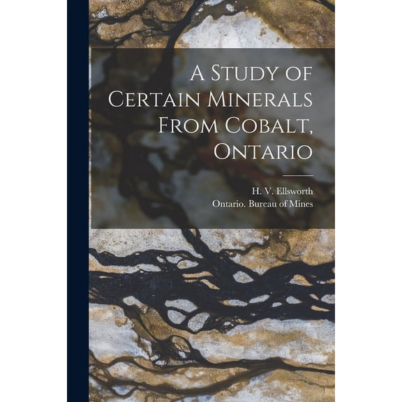 A Study of Certain Minerals From Cobalt, Ontario [microform] (Paperback)