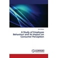 thumbnail image 1 of A Study of Employee Behaviour and its Impact on Consumer Perception (Paperback), 1 of 1