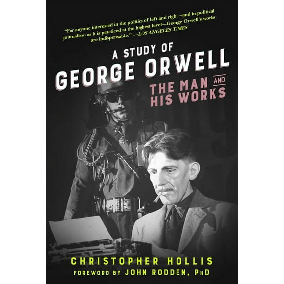 A Study of George Orwell : The Man and His Works (Paperback)