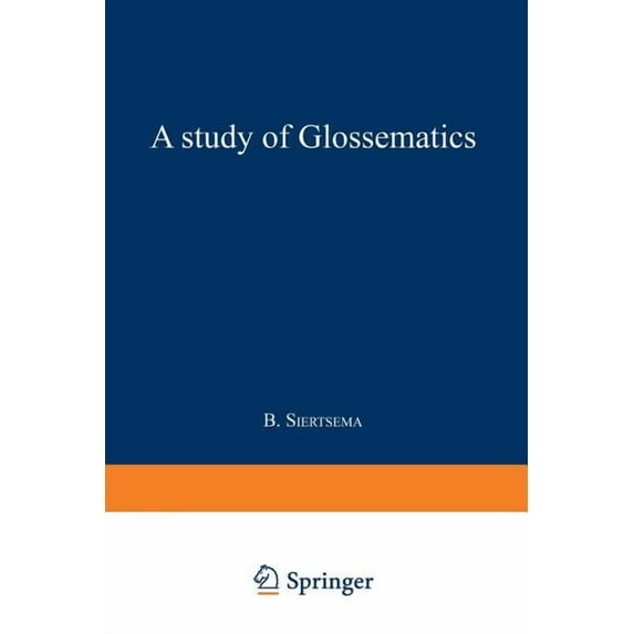 A Study of Glossematics: Critical Survey of Its Fundamental Concepts, (Paperback)