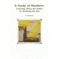 thumbnail image 1 of A Study of Matthew: Learning About the Father by Studying the Son, (Paperback), 1 of 1