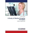 thumbnail image 1 of A Study of Medical Imaging Principles (Paperback), 1 of 1