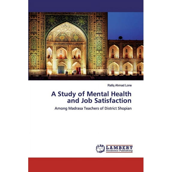 A Study of Mental Health and Job Satisfaction (Paperback)