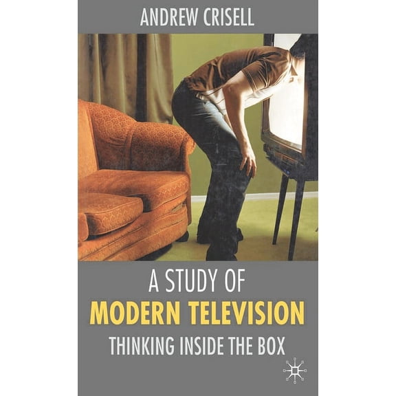 A Study of Modern Television: Thinking Inside the Box, (Paperback)