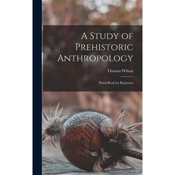 A Study of Prehistoric Anthropology, (Hardcover)