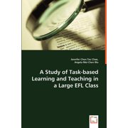 A Study of Task-based Learning and Teaching in a Large EFL Class, Paperback