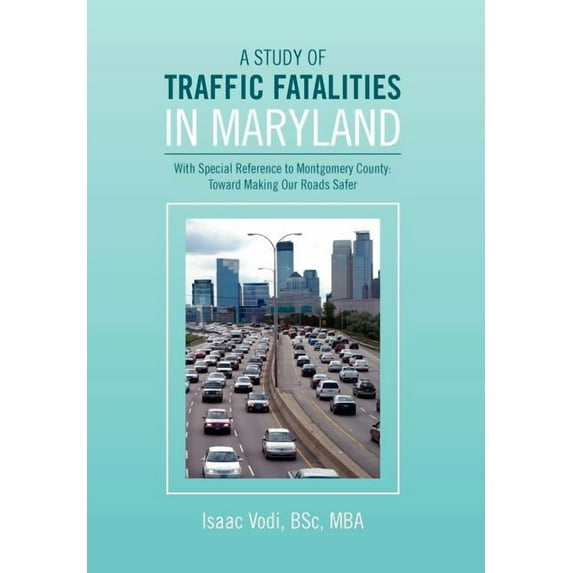 A Study of Traffic Fatalities in Maryland, (Hardcover)