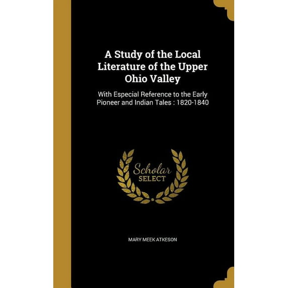 A Study of the Local Literature of the Upper Ohio Valley (Hardcover)