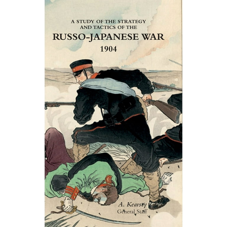 A Study of the Strategy and Tactics of the Russo-Japanese