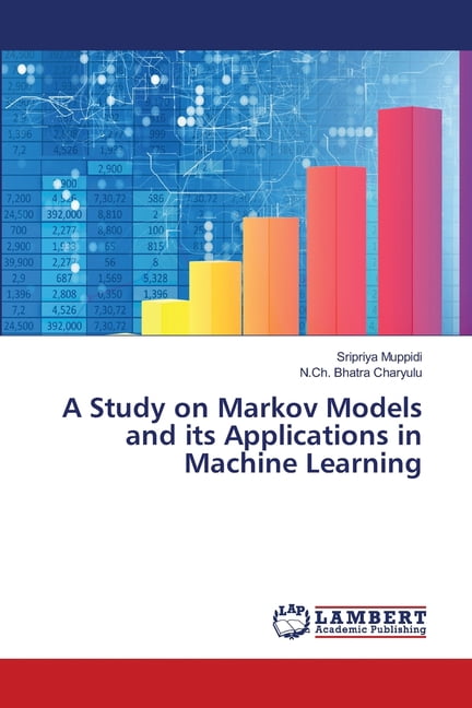 A Study on Markov Models and its Applications in Machine Learning, (Paperback)