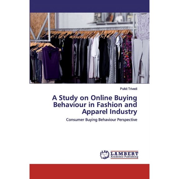 A Study on Online Buying Behaviour in Fashion and Apparel Industry (Paperback)