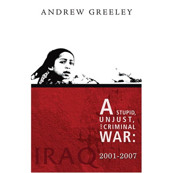 Pre-Owned A Stupid, Unjust, and Criminal War: Iraq, 2001-2007 (Paperback) 1570757321 9781570757327