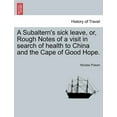 thumbnail image 1 of A Subaltern's sick leave, or, Rough Notes of a visit in search of health to China and the Cape of Good Hope., (Paperback), 1 of 1