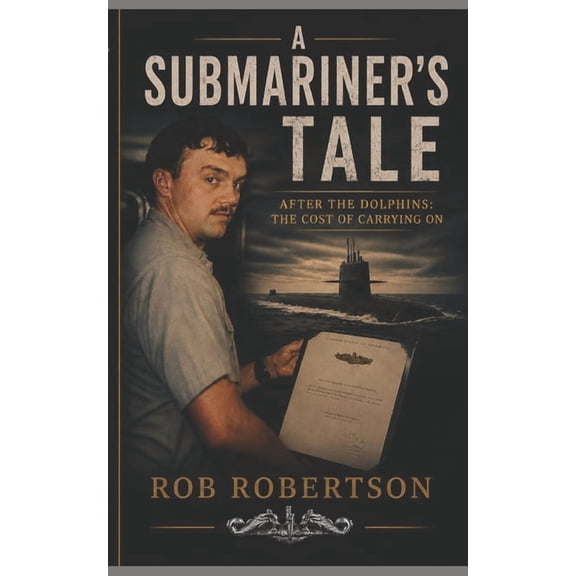 A Submariner's Tale: After the Dolphins: The Cost of Carrying on, (Paperback)