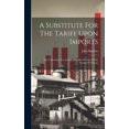 thumbnail image 1 of A Substitute For The Tariff Upon Imports (Hardcover), 1 of 1