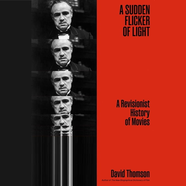 A Sudden Flicker of Light: A Revisionist History of Movies, (Audiobook)