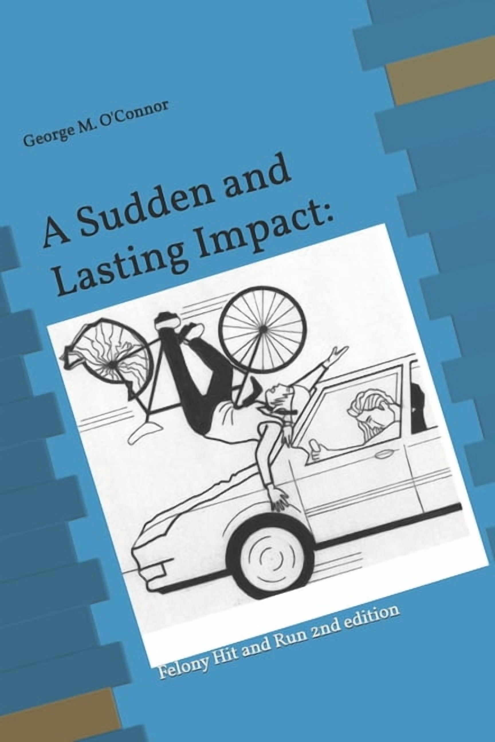 A Sudden and Lasting Impact: Felony Hit and Run 2nd edition, (Paperback)