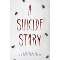 thumbnail image 1 of Pre-Owned A Suicide Story (Paperback 9781098358860) by Beautiful Mind, 1 of 1