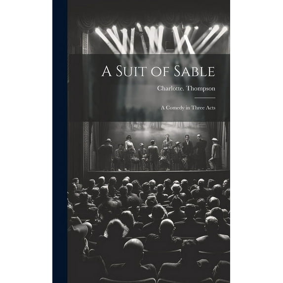 A Suit of Sable : A Comedy in Three Acts (Hardcover)