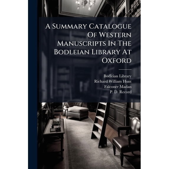 A Summary Catalogue Of Western Manuscripts In The Bodleian Library At Oxford : Collections Received During The 18th Century, By F. Madan (Paperback)