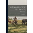 thumbnail image 1 of A Summer in the Wilderness : Embracing a Canoe Voyage Up the Mississippi and Around Lake Superior (Hardcover), 1 of 1