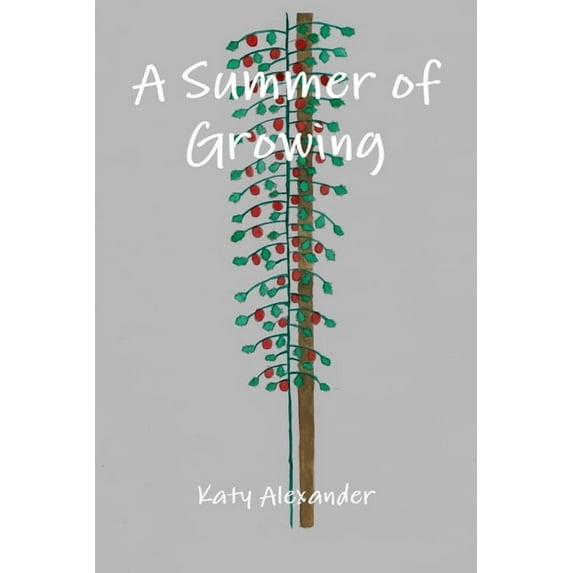 A Summer of Growing, (Paperback)