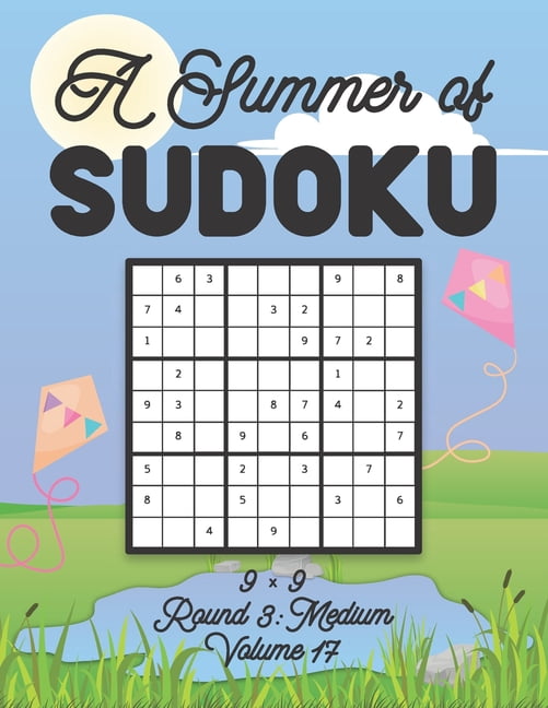A Summer of Sudoku 9 x 9 Round 3: Medium Volume 17: Relaxation Sudoku Travellers Puzzle Book Vacation Games Japanese Log, (Paperback)