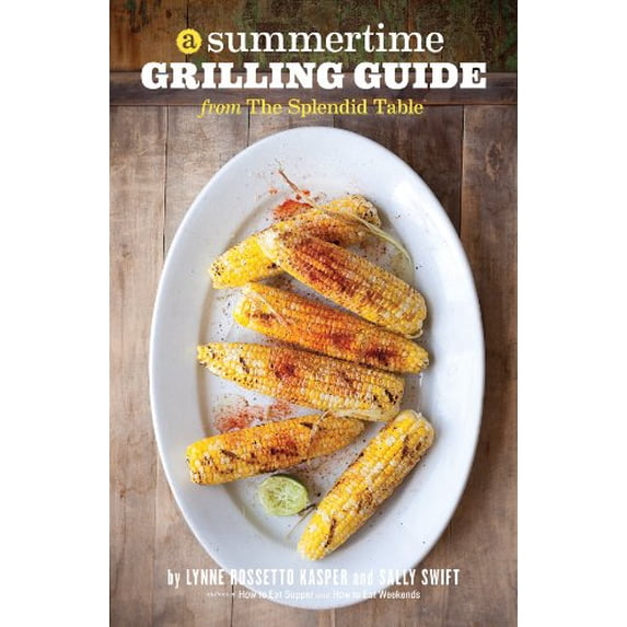 Pre-Owned A Summertime Grilling Guide from The Splendid Table (Paperback) 0985537000 9780985537005