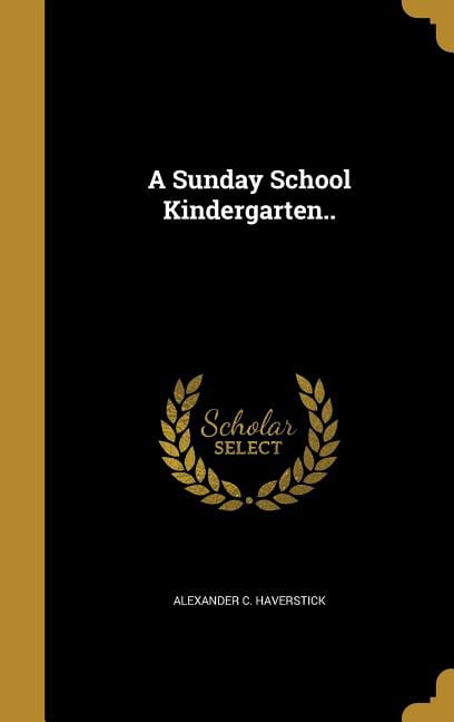 A Sunday School Kindergarten.. (Hardcover)