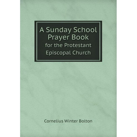 A Sunday School Prayer Book for the Protestant Episcopal Church (Paperback)