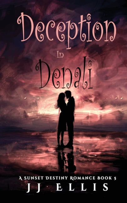 A Sunset Destiny Romance Deception in Denali, Book 5, (Paperback)