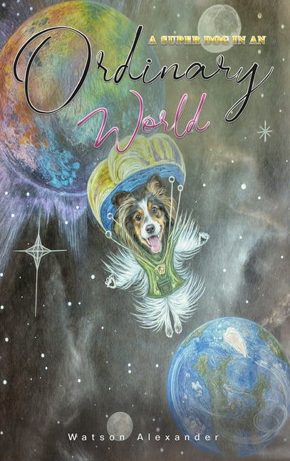 A Super Dog in an Ordinary World, (Hardcover)