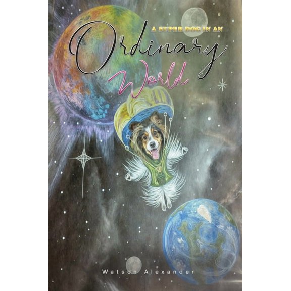 A Super Dog in an Ordinary World, (Paperback)