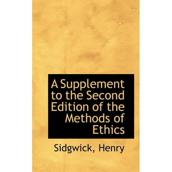 A Supplement to the Second Edition of the Methods of Ethics (Paperback)