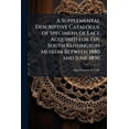 thumbnail image 1 of A Supplemental Descriptive Catalogue of Specimens of Lace Acquired for the South Kensington Museum Between 1880 and June 1890 (Paperback), 1 of 1