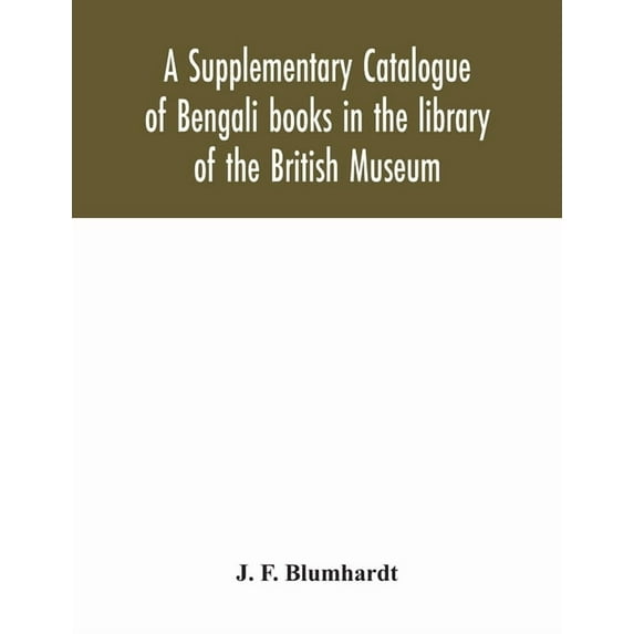 A Supplementary Catalogue of Bengali books in the library of the British Museum, (Paperback)