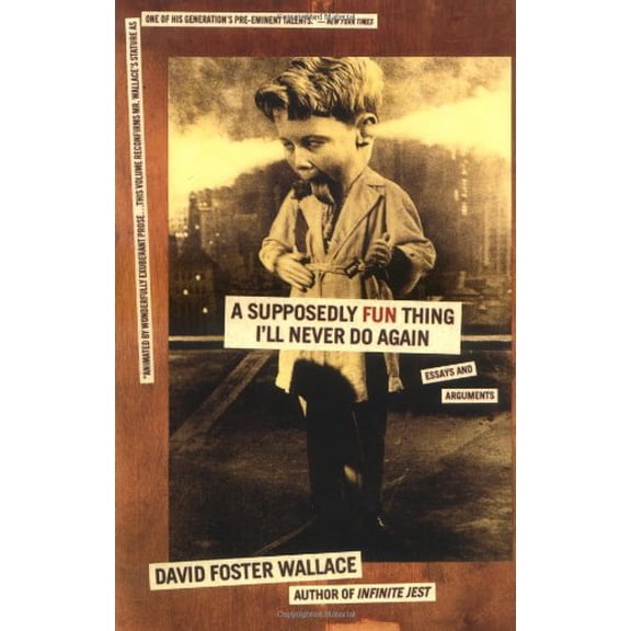 Pre-Owned A Supposedly Fun Thing I'll Never Do Again: Essays and Arguments (Paperback) 0316925284 9780316925280