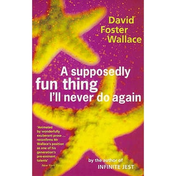 Pre-Owned A Supposedly Fun Thing I'll Never Do Again: Essays and Arguments (Paperback) 0349110018 9780349110011