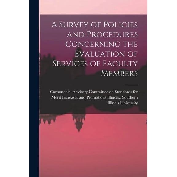 A Survey of Policies and Procedures Concerning the Evaluation of Services of Faculty Members, (Paperback)