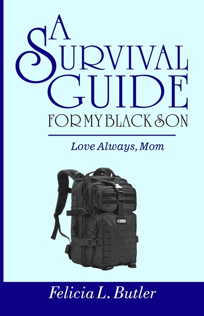 A Survival Guide For My Black Son : Love mom. (Paperback)