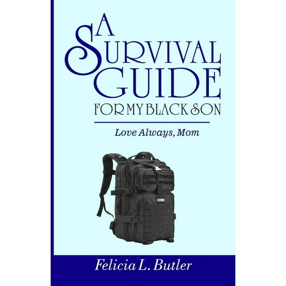A Survival Guide For My Black Son : Love mom. (Paperback)