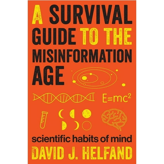 A Survival Guide to the Misinformation Age: Scientific Habits of Mind, (Hardcover)