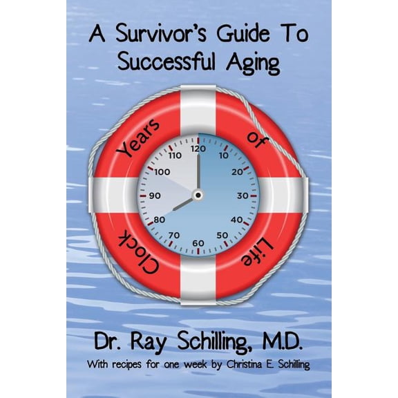A Survivor's Guide To Successful Aging: With recipes for 1 week provided by Christina Schilling, (Paperback)