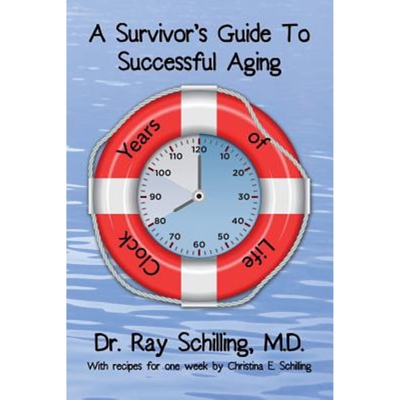 Pre-Owned A Survivor's Guide To Successful Aging: With recipes for 1 week provided by Christina (Paperback 9781494765330) by Christina E Schilling, Ray M Schilling MD