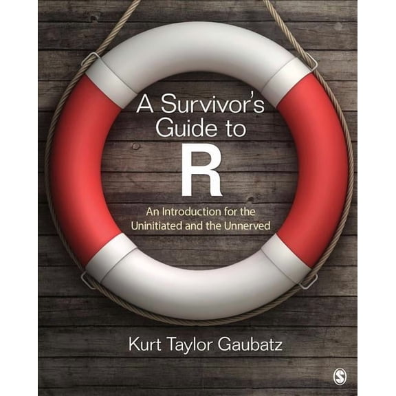 A Survivor′s Guide to R: An Introduction for the Uninitiated and the Unnerved, (Paperback)