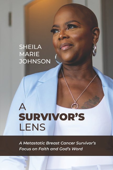 A Survivor's Lens: A Metastatic Breast Cancer Survivor's Focus on Faith and God's Word, (Paperback)