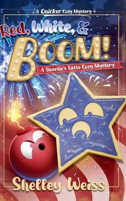 A Sweetie's Latte Cozy Mystery Red, White, and Boom!, Book 5, (Paperback)